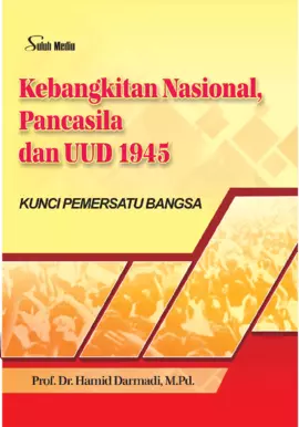 Kebangkitan Nasional, Pancasila Dan UUD 1945; Kunci Pemersatu Bangsa