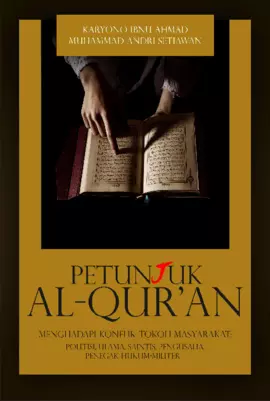 Petunjuk Al-Qur'an Menghadapi Konflik Tokoh Masyarakat : Politisi, Ulama, Saintis, Pengusaha, Penegak Hukum-Militer