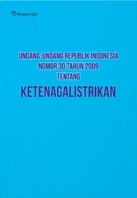 Undang-Undang Republik Indonesia Nomor 30 Tahun 2009 Tentang Ketenagalistrikan