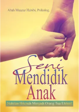 Seni Mendidik Anak Nukilan Hikmah Menjadi Orang Tua Efektif