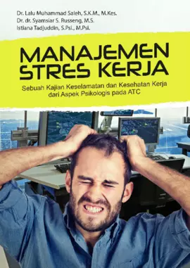 Manajemen Stres Kerja (Sebuah Kajian Keselamatan Dan Kesehatan Kerja Dari Aspek Psikologis Pada ATC)