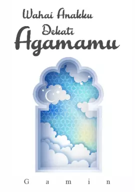 Wahai Anakku Dekati Agamamu
