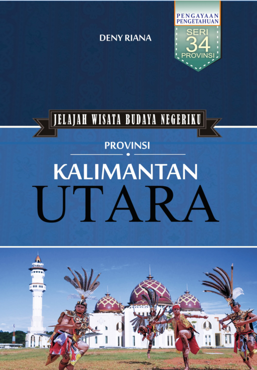 Jelajah Wisata Budaya Negeriku: Kalimantan Utara