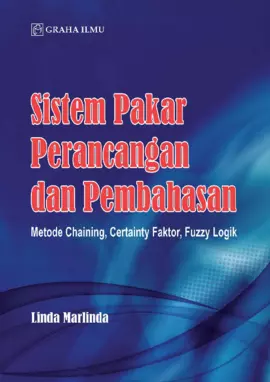 Sistem Pakar Perancangan dan Pembahasan; Metode Chaining, Certainty Faktor, Fuzzy Logik 