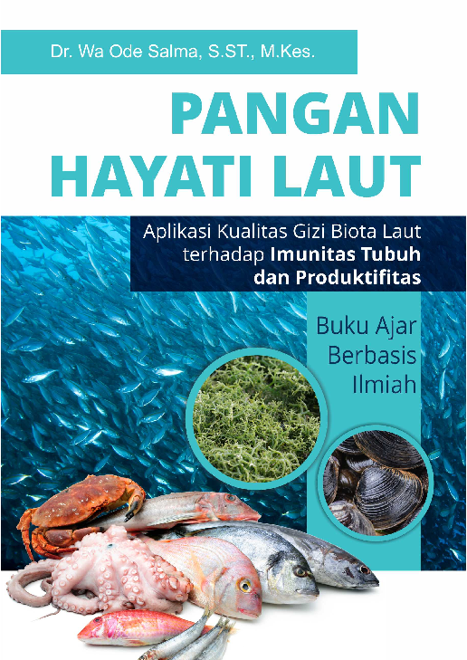 Pangan Hayati Laut (Aplikasi Kualitas Gizi Biota Laut Terhadap Imunitas Tubuh dan Produktifitas) Buku Ajar Berbasis Ilmiah