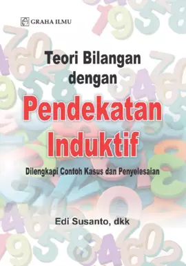 Teori Bilangan dengan Pendekatan Induktif; Dilengkapi Contoh Kasus dan Penyelesaian