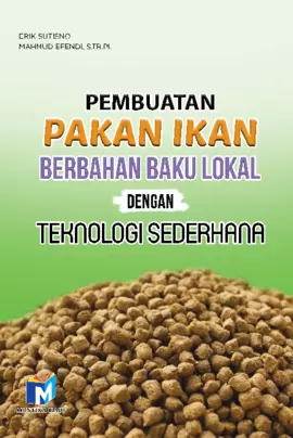 Pembuatan Pakan Ikan Berbahan Baku Lokal dengan Teknologi Sederhana