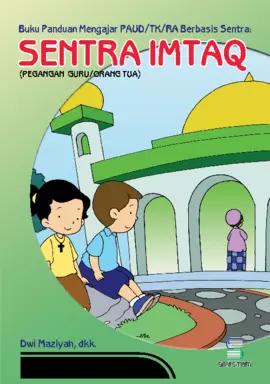 Buku Panduan Mengajar PAUD/TK/RA Berbasis Sentra: Sentra Imtaq