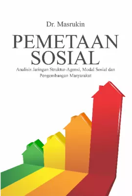 Pemetaan Sosial Analisis Jaringan Struktur-Agensi, Modal Sosial Dan Pengembangan Masyarakat