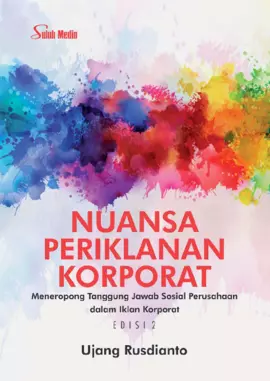 Nuansa Periklanan Korporat Edisi 2; Meneropong Tanggung Jawab Sosial Perusahaan dalam Iklan Korporat