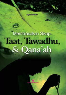 Membiasakan sikap taat, tawadhu, dan qana'ah