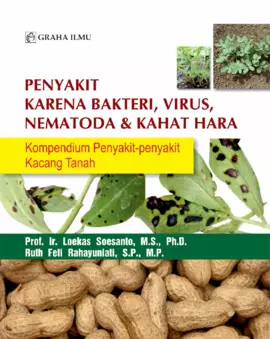 Penyakit Karena Bakteri, Virus, Nematoda & Kahat Hara; Kopendium Penyakit-penyakit Kacang Tanah