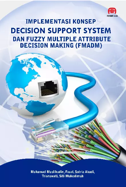 IMPLEMENTASI KONSEP DECISION SUPPORT SYSTEM DAN FUZZY MULTIPLE ATTRIBUTE DECISION MAKING (FMADM)