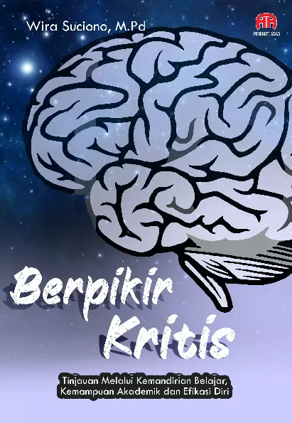 BERPIKIR KRITIS (Tinjauan Melalui Kemandirian Belajar,Kemampuan Akademik dan Efkasi Diri)