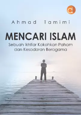 Mencari Islam Sebuah Ikhtiar Kokohkan Paham Dan Kesadaran Beragama