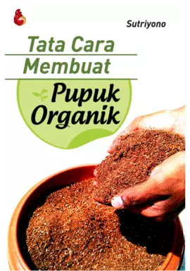 Tata Cara Membuat Pupuk Organik