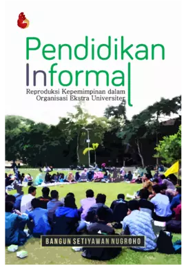 PENDIDIKAN INFORMAL Reproduksi Kepemimpinan dalam Organisasi Ekstra Universiter