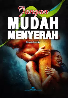 Jangan mudah menyerah