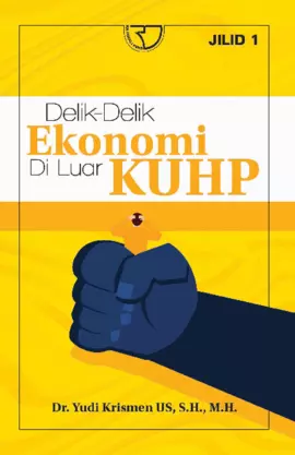 Delik-Delik Ekonomi di Luar KUHP Jilid 1