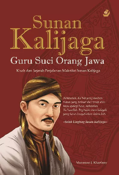 SUNAN KALIJAGA GURU SUCI ORANG JAWA Kisah dan Sejarah Perjalanan Makrifat Sunan Kalijaga