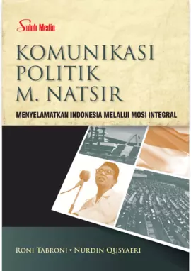 Komunikasi Politik M. Natsir; Menyelamatkan Indonesia Melalui Mosi Integral
