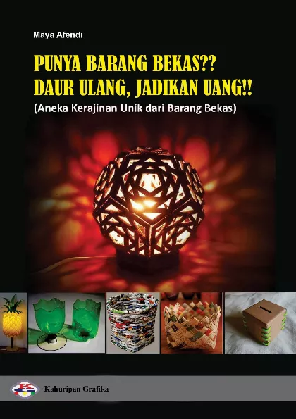 Punya Barang Bekas? Daur Ulang dan Jadikan Uang ( Aneka Kerajinan Unik dari Barang Bekas)