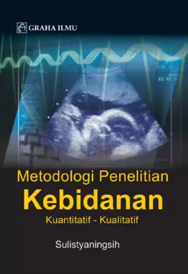 Metodologi Penelitian Kebidanan; Kuantitatif-Kualitatif