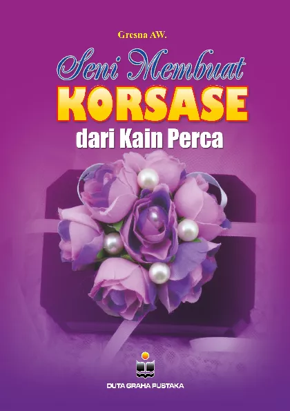 Seni Membuat Korsase Dari Kain Perca