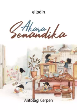 Akara Senandika: Antologi Cerpen 