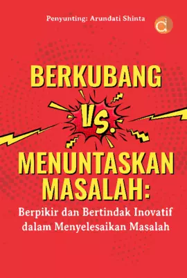 Berkubang Vs. Menuntaskan Masalah : Berpikir Dan Bertindak Inovatif Dalam Menyelesaikan Masalah