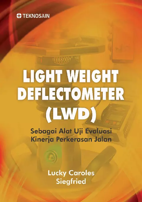 Light Weight Deflectometer (LWD); Sebagai Alat Uji Evaluasi Kinerja Perkerasan Jalan