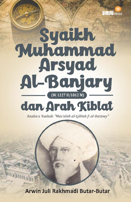 Syaikh Muhammad Arsyad Al-Banjary (W. 1227 H/1812 M)dan Arah Kiblat