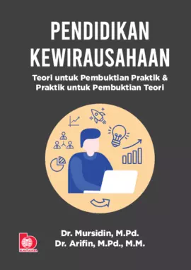 Pendidikan Kewirausahaan: Teori untuk Pembuktian Praktik & Praktik untuk Pembuktian Teori