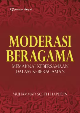 Moderasi Beragama; Memaknai Kebersamaan dalam Keberagaman