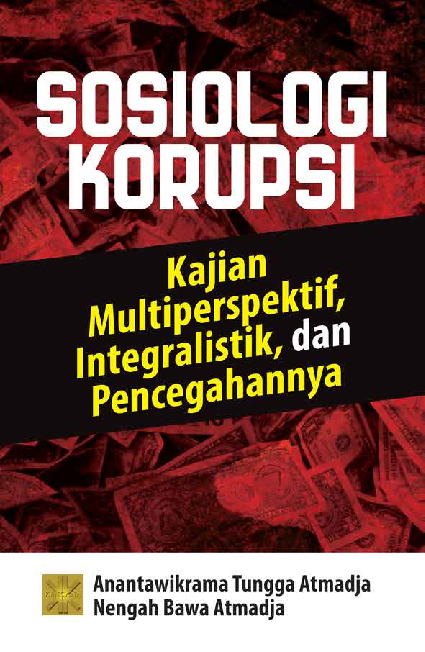 Sosiologi Korupsi Kajian Multiperspektif, Integralistik, Dan Pencegahannya