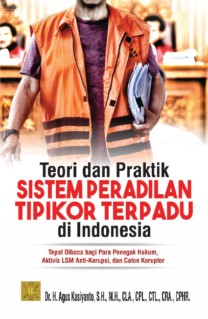 Teori Dan Praktik Sistem Peradilan Tipikor Terpadu Di Indonesia