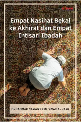 Empat Nasihat Bekal ke Akhirat dan Empat Intisari Ibadah