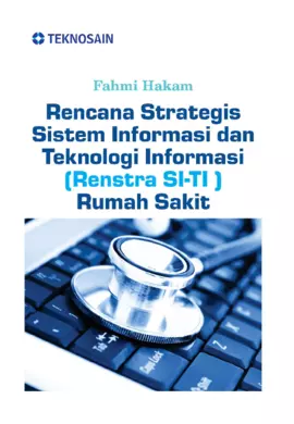 Rencana Strategis Sistem Informasi dan Teknologi Informasi (Renstra SI-TI ) Rumah Sakit