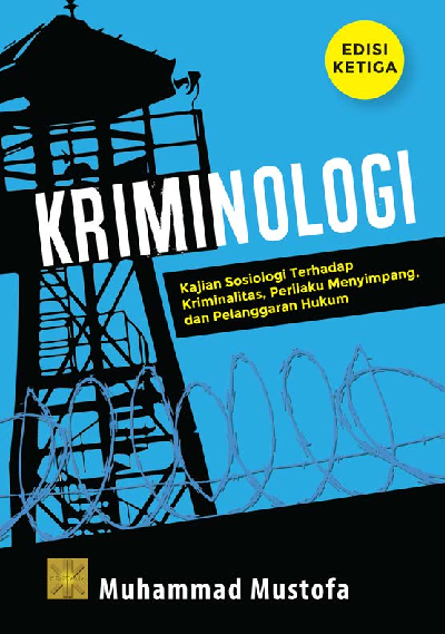 KRIMINOLOGI. Kajian Sosiologi Terhadap Kriminalitas, Perilaku Menyimpang, dan Pelanggaran Hukum