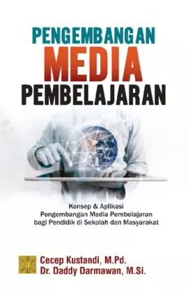 Pengembangan Media Pembelajaran: Konsep dan Aplikasi Pengembangan Media Pembelajaran bagi Pendidik di Sekolah dan Masyarakat