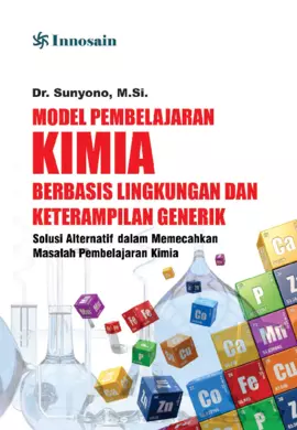 Model Pembelajaran Kimia Berbasis Lingkungan Dan Keterampilan Generik; Solusi Alternatif dalam Memecahkan Masalah Pembelajaran Kimia