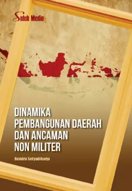 Dinamika Pembangunan Daerah dan Ancaman Non Militer