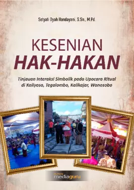 Kesenian Hak‐Hakan Tinjauan Interaksi Simbolik pada Upacara Ritual di Kaliyoso, Tegalombo, Kalikajar, Wonosobo