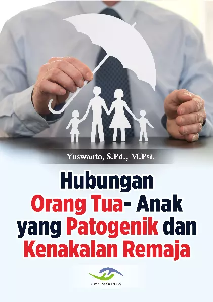 Hubungan Orang Tua-Anak yang Patogenik dan Kenakalan Remaja
