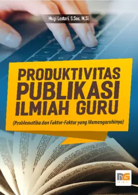 Produktivitas Publikasi Ilmiah Guru (Problematika dan Faktor‐Faktor yang Memengaruhinya)