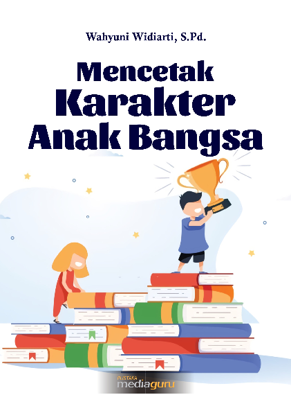 Mencetak Karakter Anak Bangsa