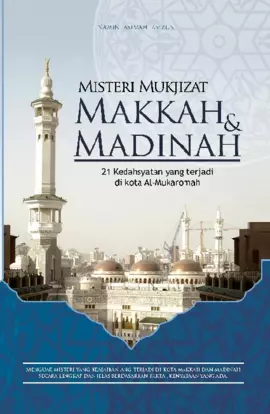 Misteri Mukjizat Makkah & Madinah