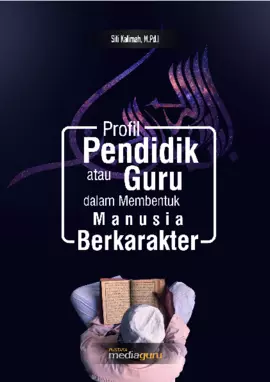 Profil pendidik atau guru dalam membentuk manusia berkarakter: prespektif pendidikan islam