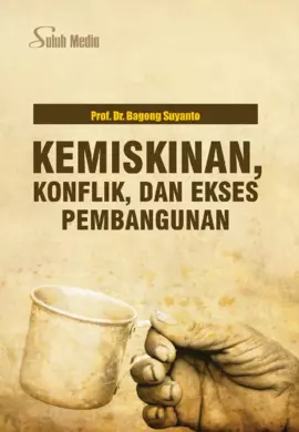 Kemiskinan, Konflik, dan Ekses Pembangunan