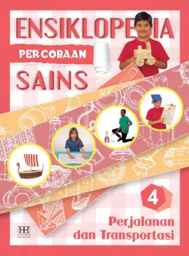 Ensiklopedia Percobaan Sains 4 : Perjalanan dan Transportasi